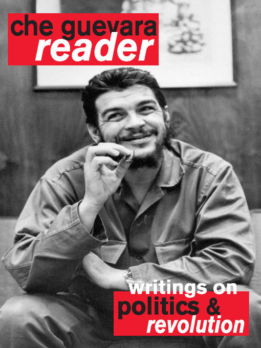 Title details for Che Guevara Reader by Ernesto Che Guevara - Available
